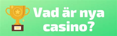 Nya Casinon ️ Hitta Nya Svenska Nätcasino i vår lista!.